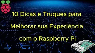 10 Dicas e Truques para Melhorar sua Experiência com o Raspberry Pi #raspberrypi #tecnologia