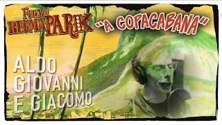 A Copacabana -  Aldo Giovanni e Giacomo | Fuga da Reumapark