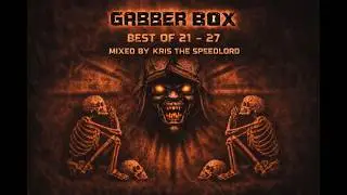 Best of Gabberbox 21. -  27.  mixed by Kris the Speedlord