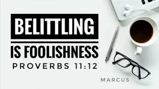 HWLW 1747 Belittling is Foolishness 