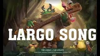 LARGO SONG DOTA 2 NEW HERO