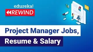 Project Manager Jobs, Resume & Salary  | Project Manager Salary | Edureka Rewind - 2