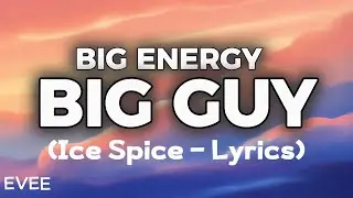 New Songs Ice Spice -  Big Guy Energy (Lyrics) EVEE