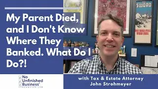 My Parent Died, and I Can't Find Their Bank Accounts. Help!
