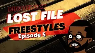 LOST FILE FREESTYLES: Episode 5 (Feat. MIC DELUXX)