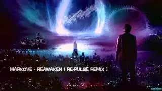 Markove - Reawaken (Re-Pulse Remix) [HQ Preview]