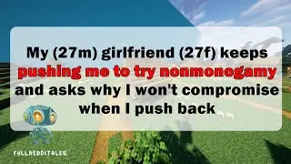 My (27m) girlfriend (27f) keeps pushing me to try nonmonogamy