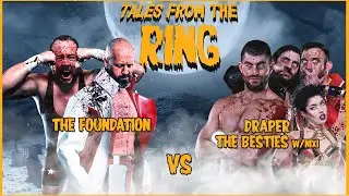The Foundation vs Draper & The Besties In The World | TALES FROM THE RING