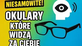 Jak działają Envision Glasses? Test inteligentnych okular&oacute;w dla niewidomych