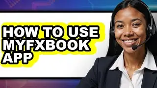 How To Use Myfxbook App - Full Guide