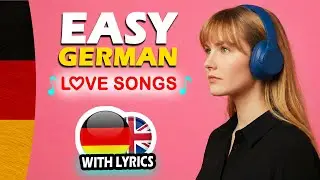 Learn German Easily with Music | 3 GERMAN Love Songs | German for Beginners German Songs with Lyrics