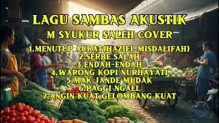 Lagu Sambas Akustik M Syukur Saleh||Lagu Bahase Sambas||Biakgekdollok #lagubahasasambas 