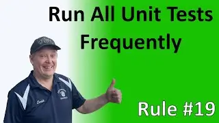 Rule #19 - Run all unit tests frequently