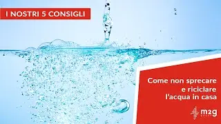 Come non sprecare e riciclare l'acqua in casa con 5 consigli