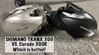 Shimano Tranx 300 or Curado K 300  Which is better?