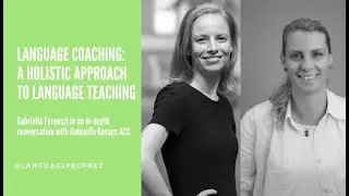 Language Coaching: A holistic approach to language teaching. In conversation with Gabriella Kovacs