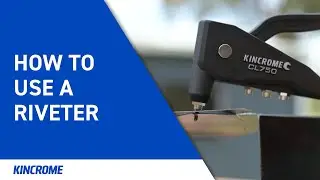 How to Use a Riveter | KINCROME Tool Talk