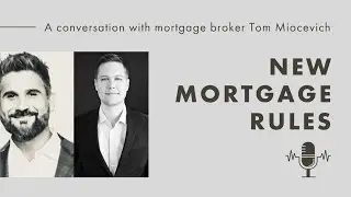 New CMHC Mortgage Rules (A conversation with mortgage broker Tom Miocevich)
