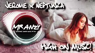 Jerome x Neptunica - High On Music (Best Electro House) Mr Anzy