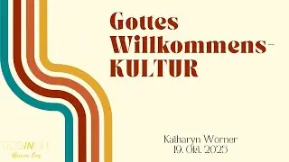 Gottes Willkommens Kultur - Kathryn W&ouml;rner - 19.10.2025