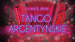 Tango Argentyńskie - (Dj Kinol Remix)