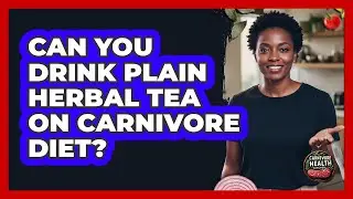 Can You Drink Plain Herbal Tea On Carnivore Diet?
