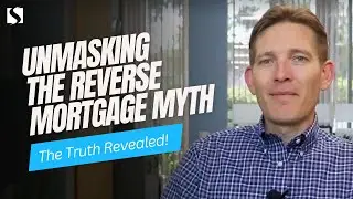 Unmasking the Reverse Mortgage Myth: The Truth Revealed!
