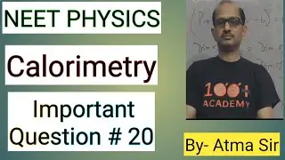 NEET PHYSICS:- || Calorimetry ||;  Important Question for NEET # 20. BY- Atma Sir.​⁠ ​&lrm;⁨&lrm;⁨&lrm;⁨&lrm;⁨@Atma