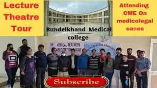 Lecture Theatre Tour of Bundelkhand Medical  College/CME on Medico-legal aspects/ BMC SAGAR