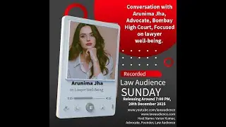 Conversation with Arunima Jha, Advocate, Bombay High Court, focused on lawyer well-being: Part 2