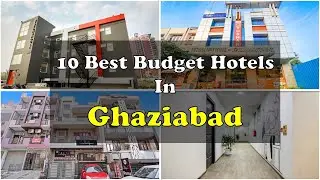 10 Best Budget Hotels In Ghaziabad | गाजियाबाद में सस्ते होटल