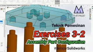 Exercise 3-2 Configuration Assembly | Belajar Solidworks bersama Masnggo