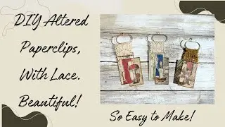 Altered Paperclips, Class Up Your Junk Journal with These Beauties!