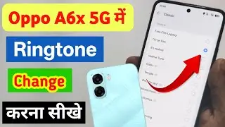a6x 5g ringtone change/oppo a6x 5g me ringtone kaise set kare