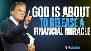 God Is About to Release a Financial Miracle &ndash; Billy Graham