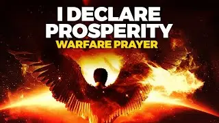 Declare Prosperity Over Your Life || Powerful Prayer For Prosperity