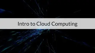 An Intro to Cloud Computing