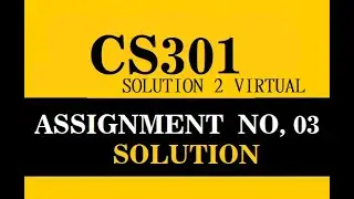 CS301 ASSIGNMENT NO, 03 Solution | cs301 assignment 2021 solution download  | Solution2Virtual
