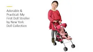 Adorable & Practical: My First Doll Stroller by New York Doll Collection