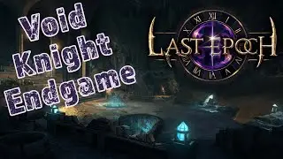 Last Epoch - Void Knight 82+ Endgame Farming