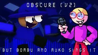 Obscure (V2) But Bombu and Muko sings it