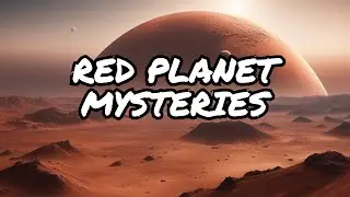 Red Planet Mars: Secrets And Mysteries