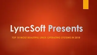 Top 10 Most Beautiful Linux Operating Systems In 2018