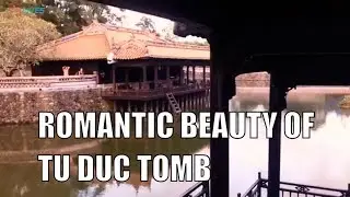 Vietnam travel ROMANTIC BEAUTY OF TU DUC TOMB Hue Vietnam