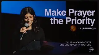 Giving Life to Your Prayer Life | Lauren Mecum | 7 Hills Young Adults