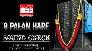 || O PALAN HARE || SOUND CHECK || HOUSE MIX || DJ PARTH 09