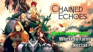 Chained Echoes - Miscellaneous Guide: Where to farm Nectar?