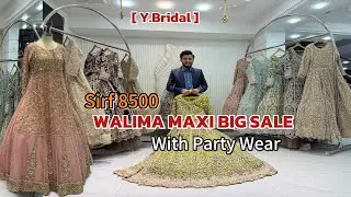 50% DISCOUNT BRIDAL WALIMA MAXI WITH PARTY WEAR MAXI…..HURRY UP GUYS 