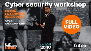 Cyber Security Workshop with Talat Hussain: Luton Enterprise Week 2025
