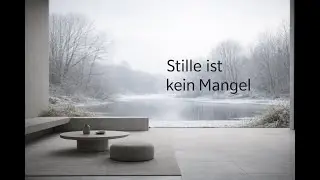Stille ist kein Mangel